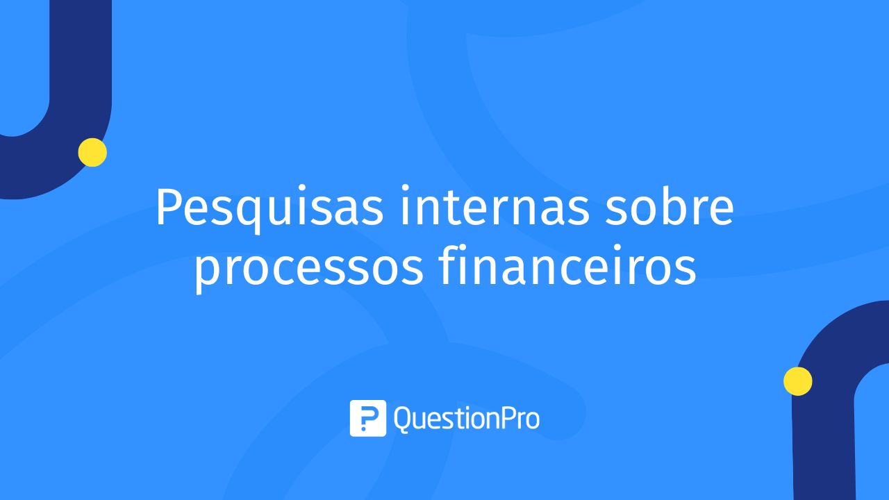 Pesquisas internas sobre processos financeiros